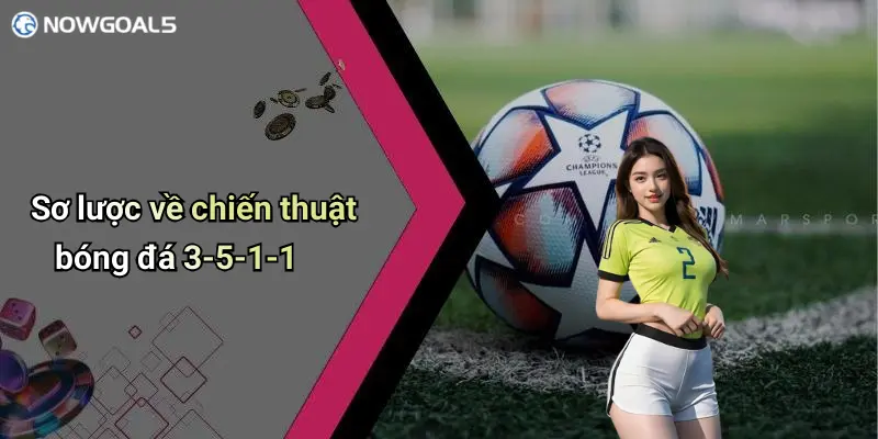 Sơ lược về chiến thuật bóng đá 3-5-1-1