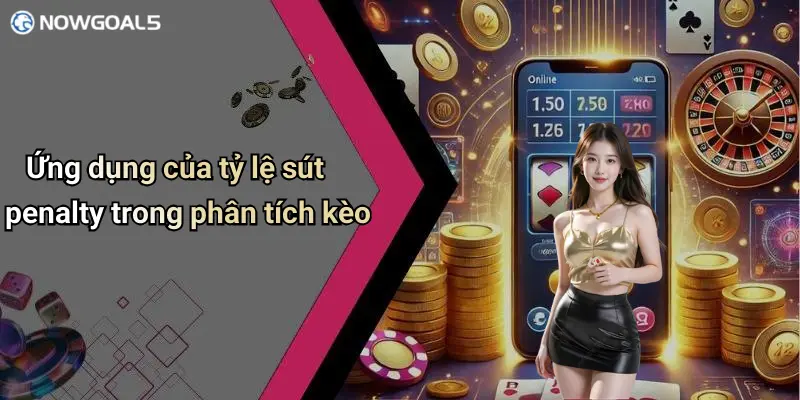 Ứng dụng của tỷ lệ sút penalty trong phân tích kèo