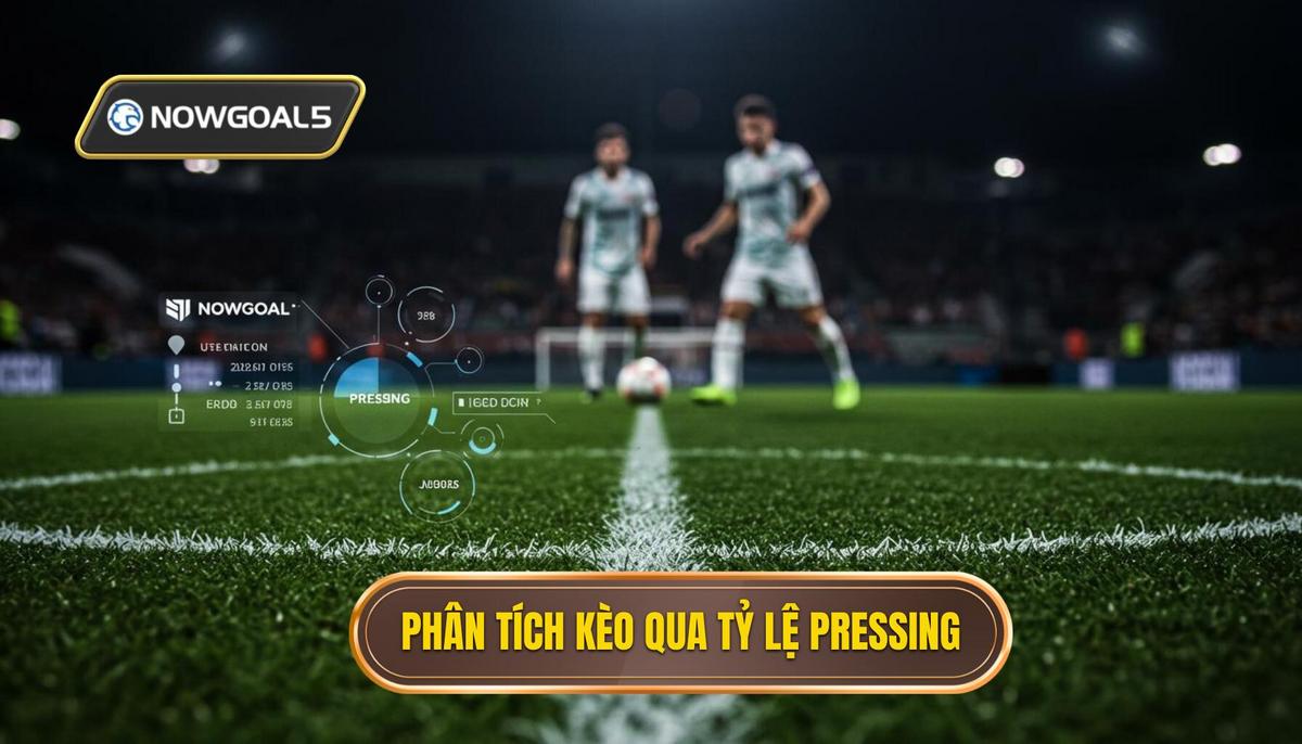 Phần 2_ Cách Phân Tích Kèo Dựa Trên Tỷ Lệ Pressing Chuyên Sâu