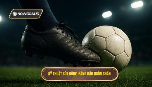 Kỹ thuật sút bóng bằng đầu ngón chân