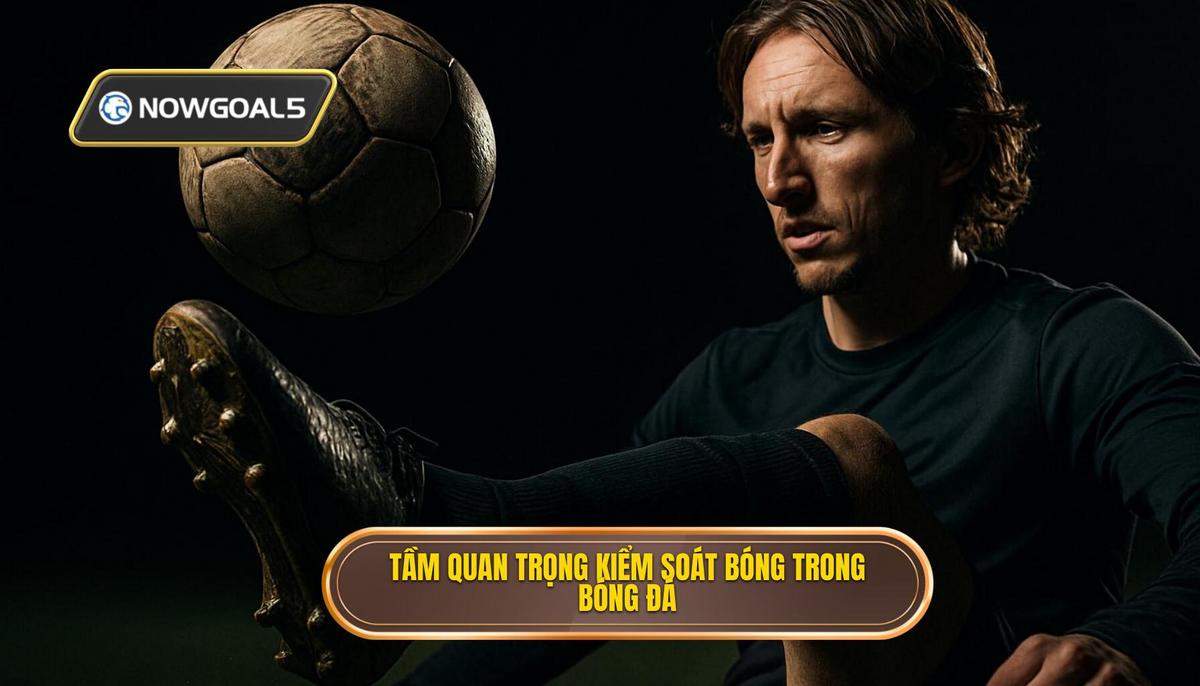 Tầm quan trọng chiến thuật của việc kiểm soát bóng dưới áp lực