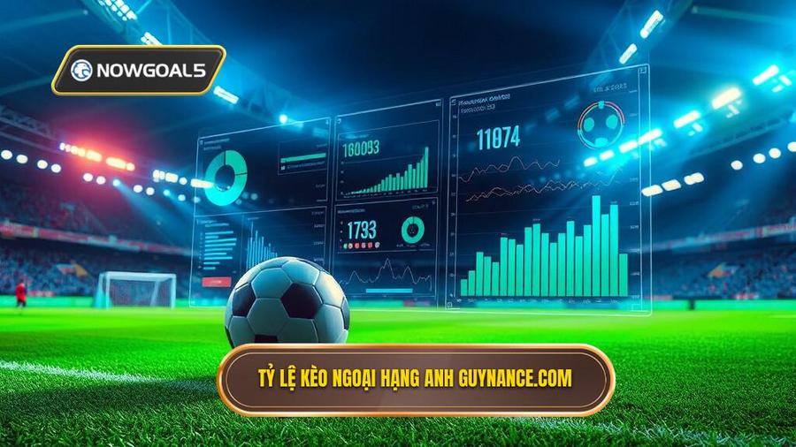Tỷ lệ kèo Ngoại hạng Anh guynance.com