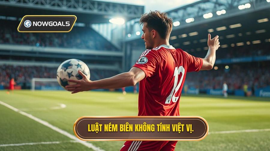 Luật ném biên không tính việt vị.