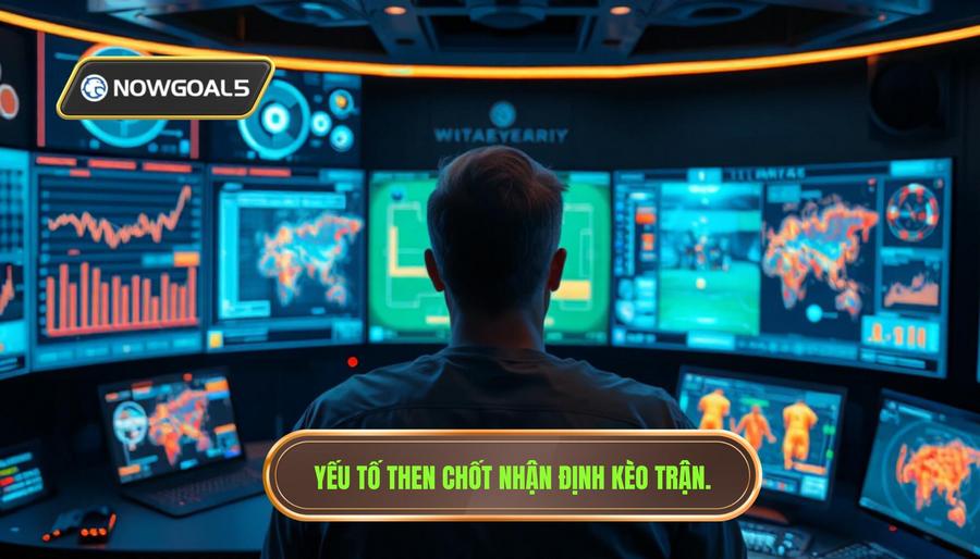 Yếu tố then chốt nhận định kèo trận