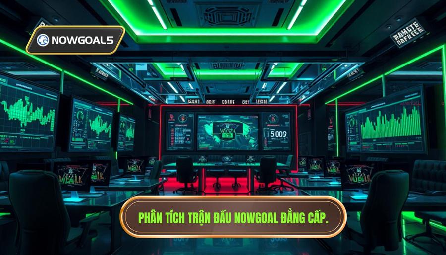 Phân tích trận đấu Nowgoal đẳng cấp