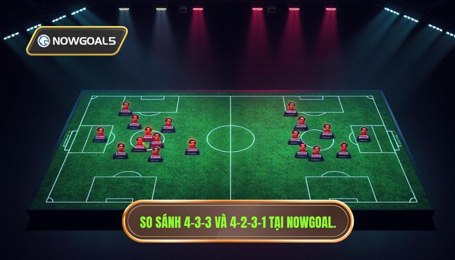 4-3-3 và 4-2-3-1 khác nhau thế nào? Phân tích chiến thuật từ chuyên gia