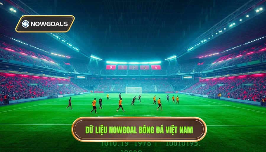1. Tổng quan về Nowgoal giải đấu Việt Nam và tầm quan trọng của dữ liệu số 1. Tổng quan về Nowgoal giải đấu Việt Nam và tầm quan trọng của dữ liệu số