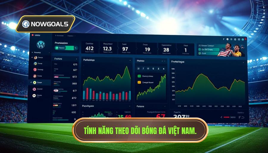 2. Các tính năng cốt lõi khi theo dõi bóng đá Việt Nam trên Nowgoal 2. Các tính năng cốt lõi khi theo dõi bóng đá Việt Nam trên Nowgoal